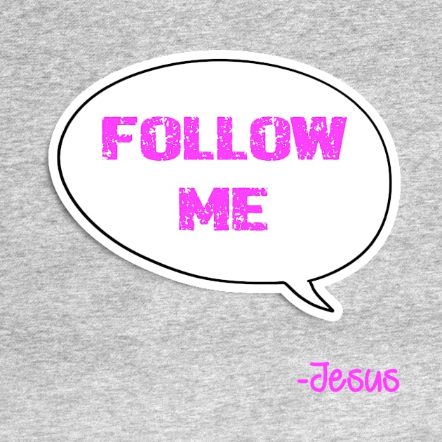 Bible quote "Follow Me" Jesus in pink God Christian design by Mummy_Designs